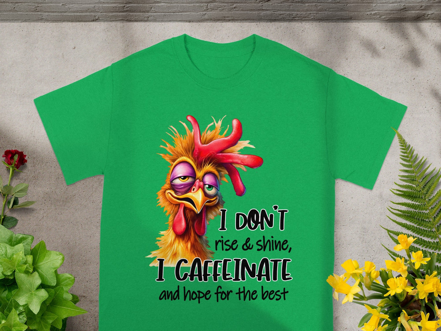 I Don't Rise & Shine I Caffeinate and Hope for the Best Shirt