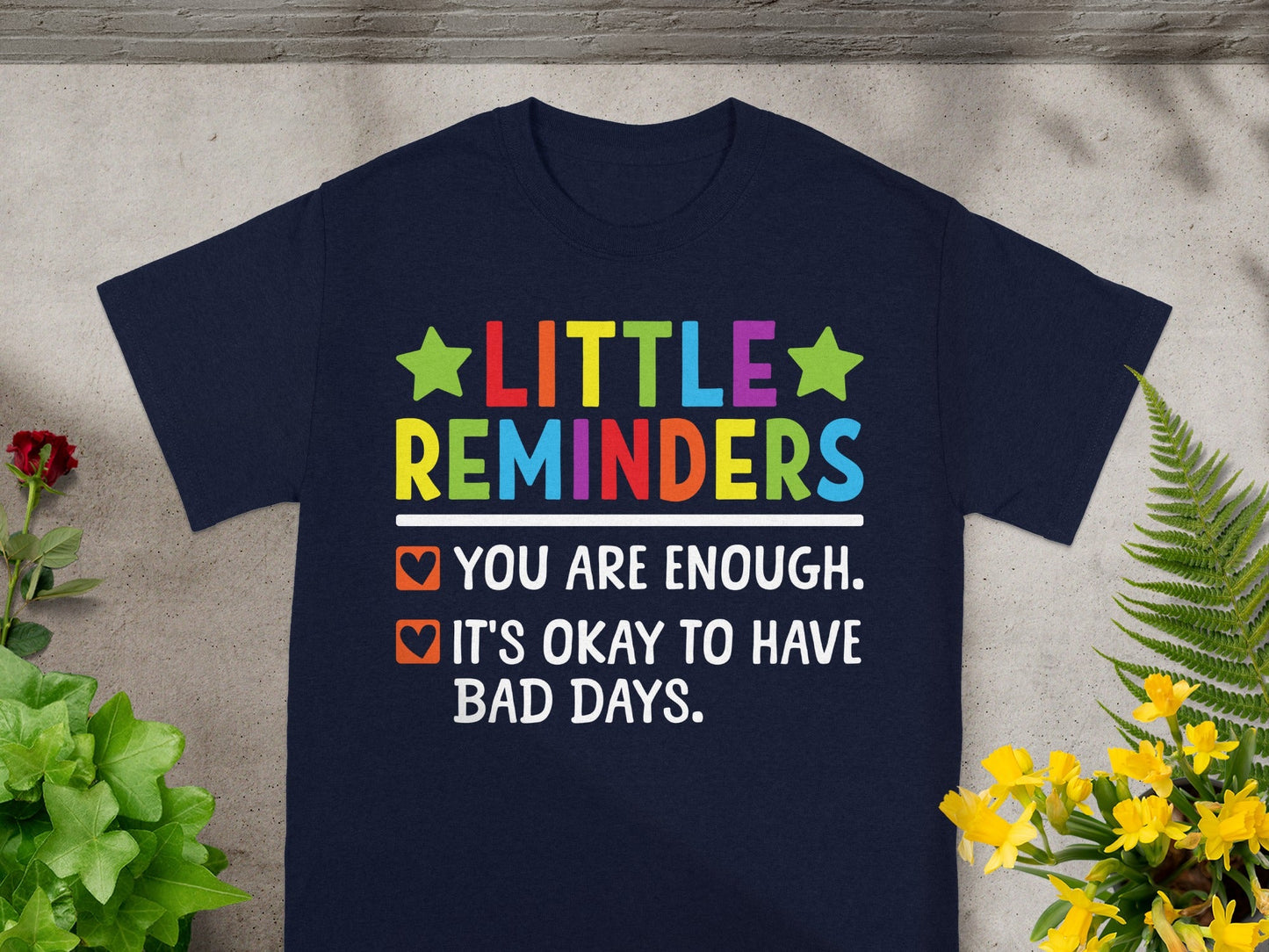 Little Reminders You Are Enough It's Okay To Have Bad Days Shirt