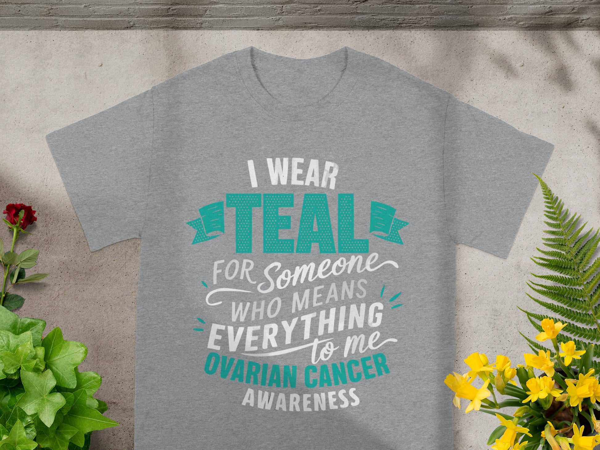 I Wear Teal For Someone Who Means Everything Awareness Shirt