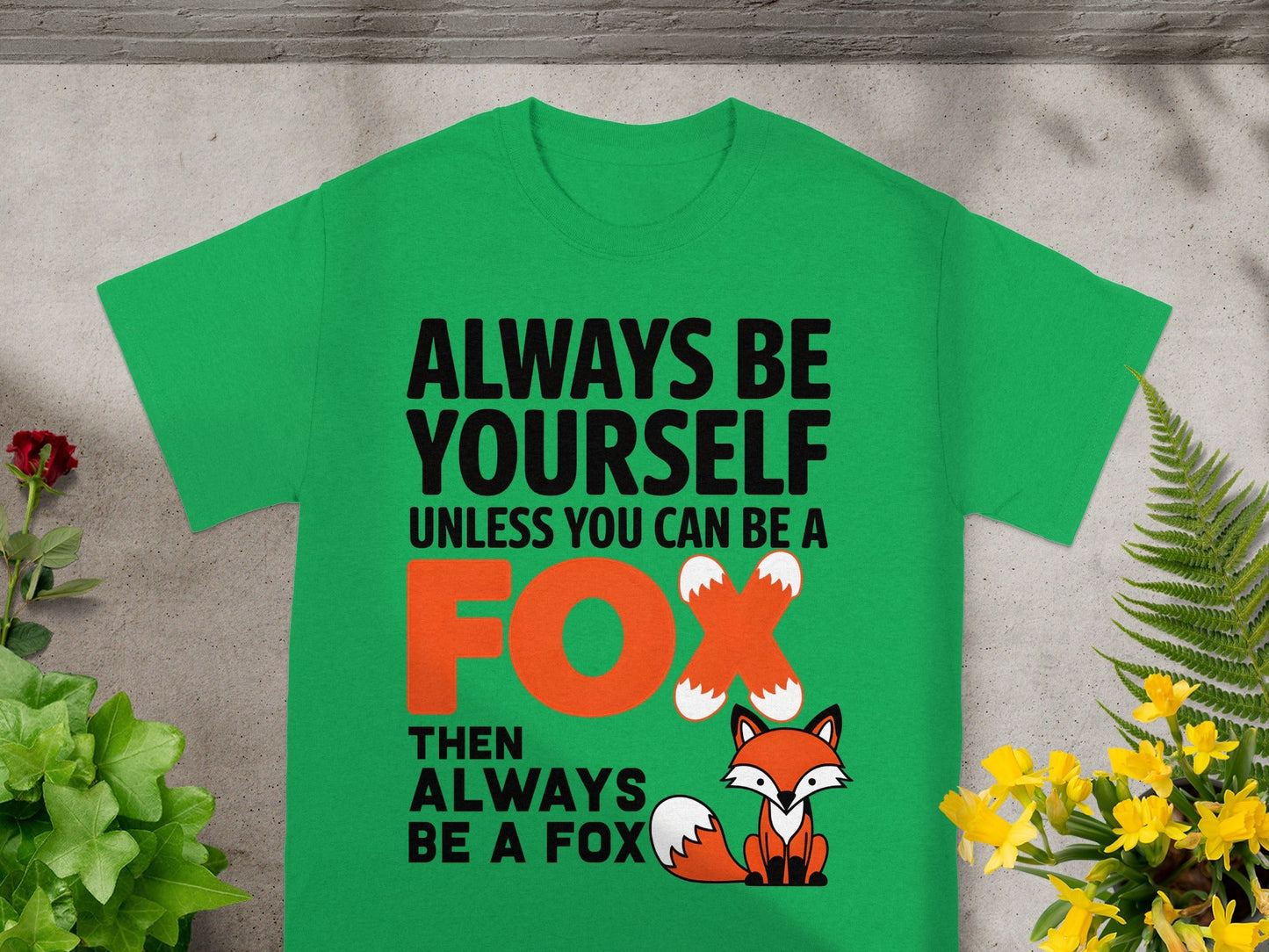 Always Be Yourself Unless You Can Be A Fox Shirt