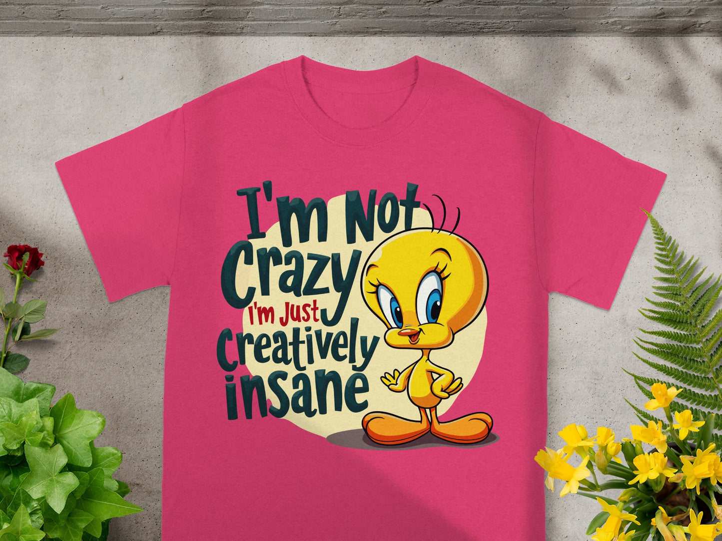 Tweety Bird with "I'm Not Crazy I'm Just Creatively Insane" text on pink t-shirt.