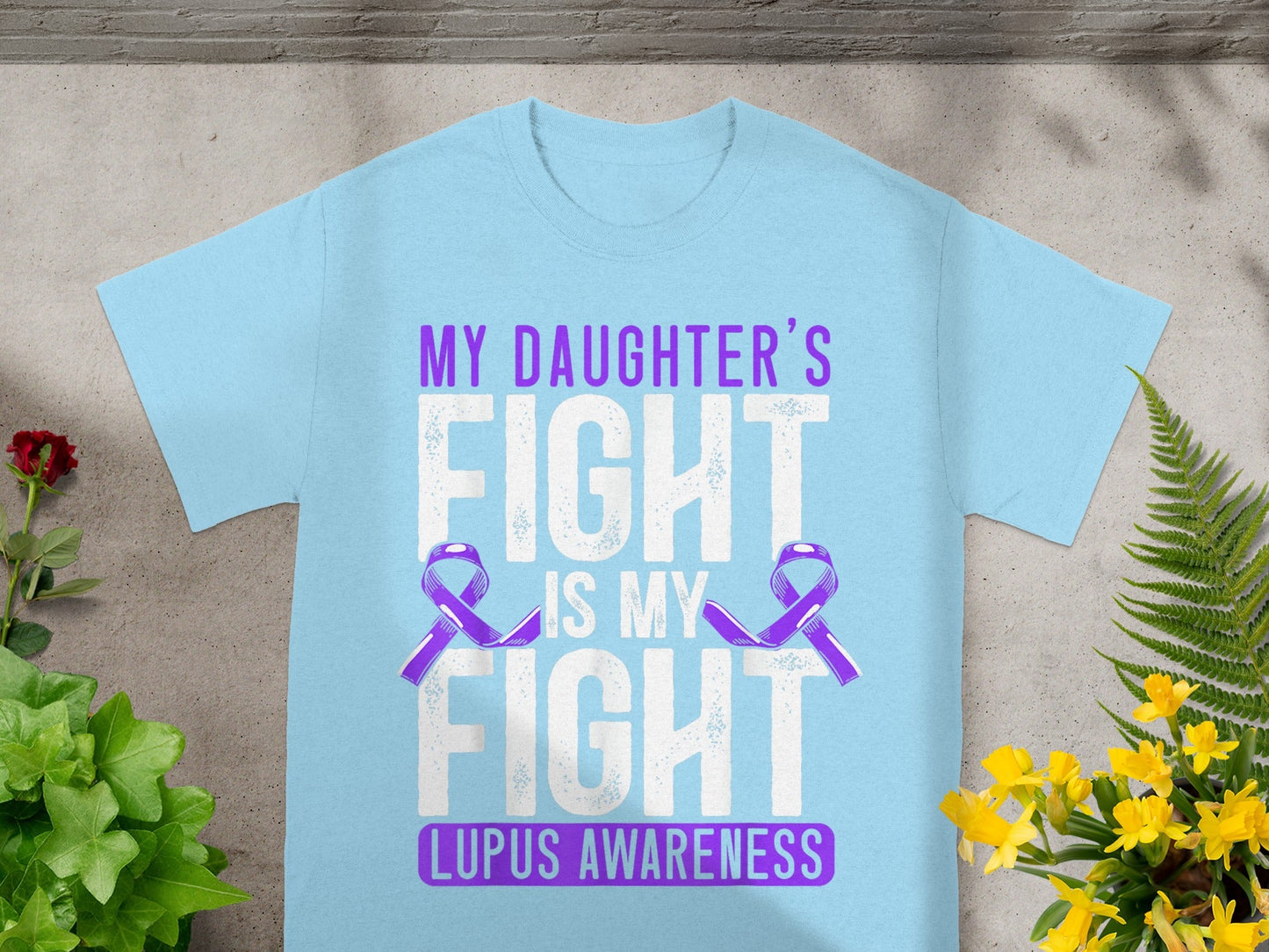 My Daughter's Fight Is My Fight Lupus Awareness Shirt