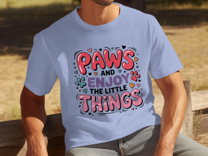 Paws and Enjoy The Little Things T-shirt