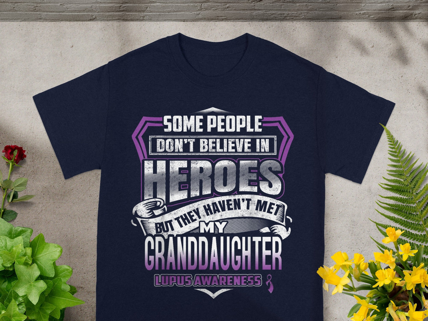 Some People Don't Believe in Heroes Granddaughter Shirt