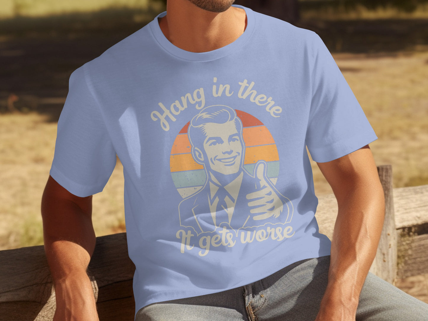 Hang in There It Gets Worse Graphic T-Shirt