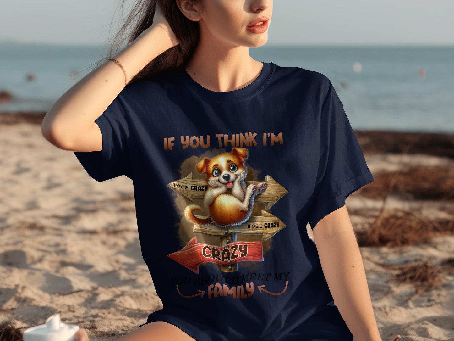 If You Think I'm Crazy You Should Meet My Family Tee