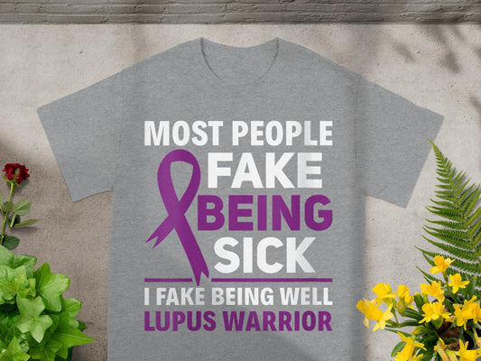 Most People Fake Being Sick Lupus Warrior Shirt