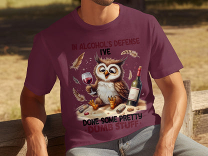 In Alcohol's Defense I've Done Some Pretty Dumb Stuff Shirt