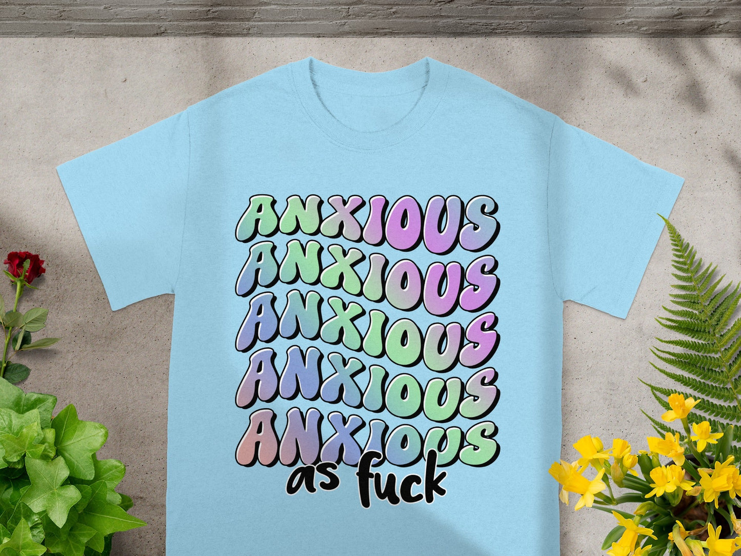 Anxious Colorful Graphic Text Anxiety Humor Tee