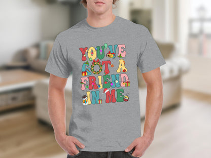 You've Got a Friend in Me Colorful Design T-shirt