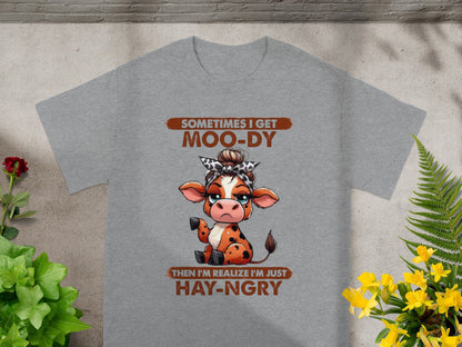 Sometimes I Get Moo-dy Just Hay-ngry T-Shirt