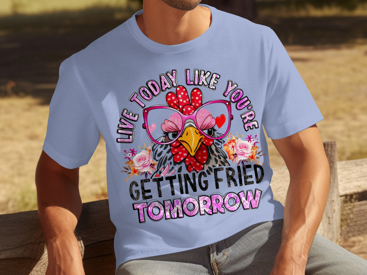 Live Today Like You're Getting Fried Tomorrow T-Shirt