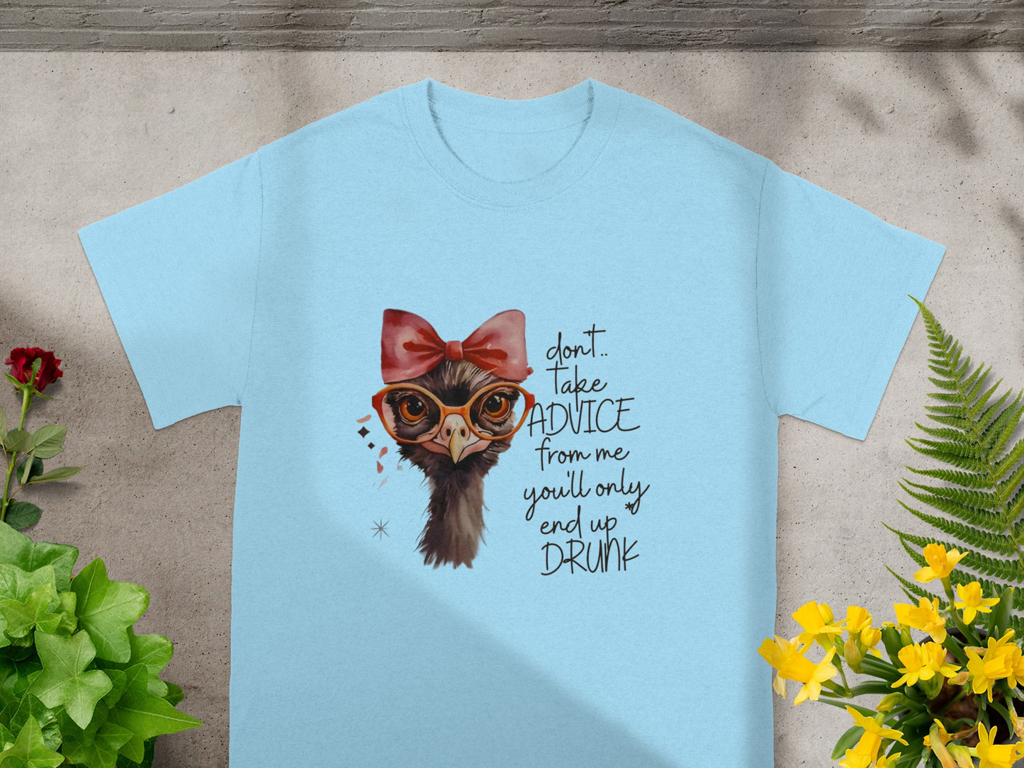 Don't Take Advice from Me You'll Only End Up Drunk Shirt