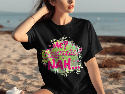 Me? Sarcastic? Nah... Graphic T-Shirt for Casual Wear
