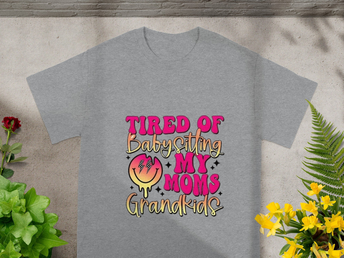 Tired Of Babysitting My Moms Grandkids Shirt