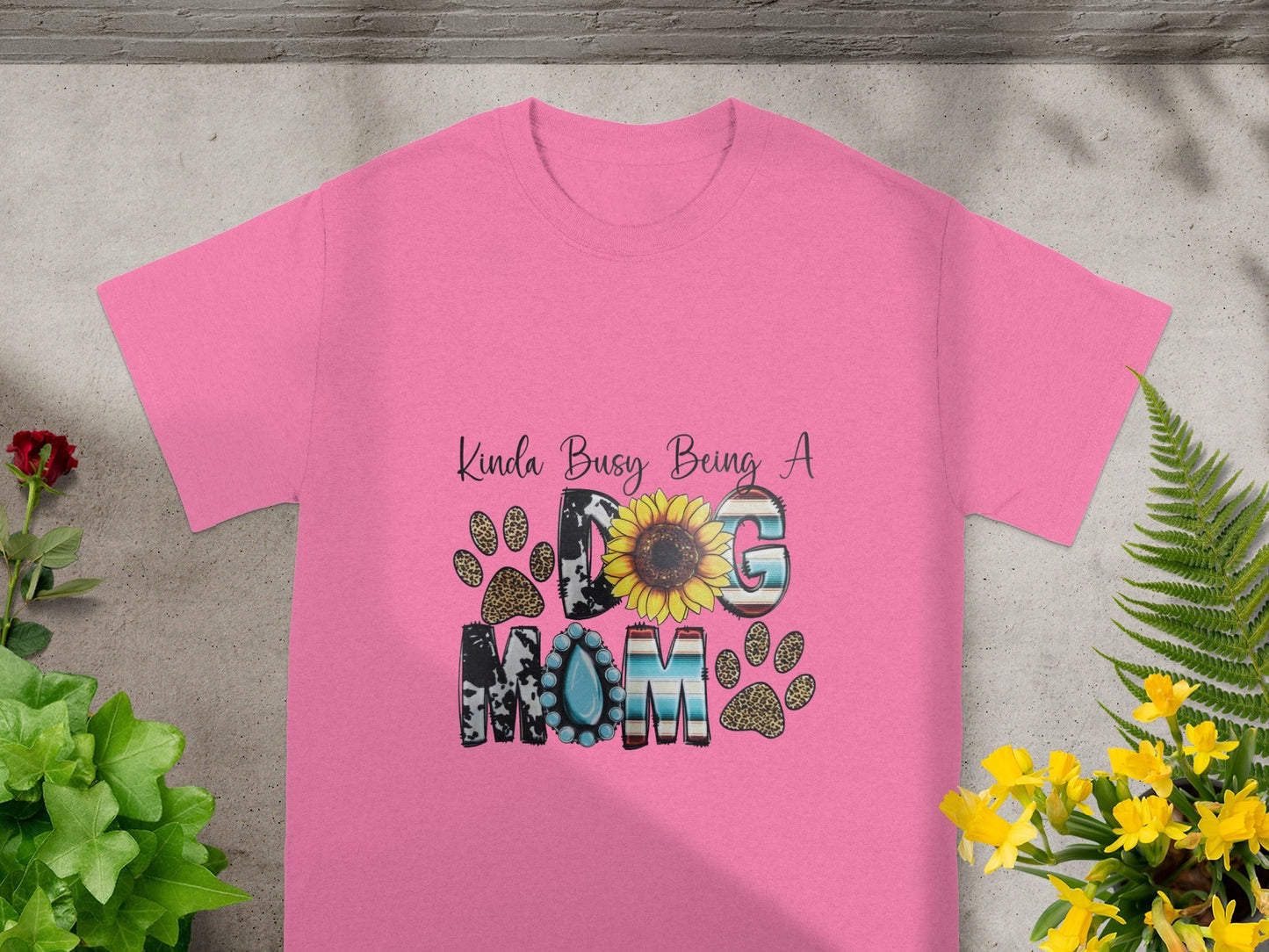 Kinda Busy Being A Dog Mom Graphic Tee Shirt