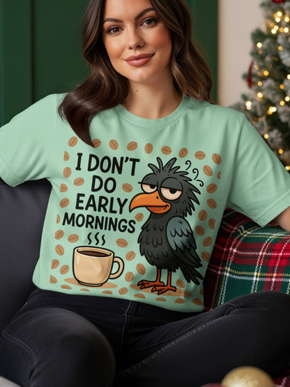 Black crow character with "I DON'T DO EARLY MORNINGS" text and coffee cup.