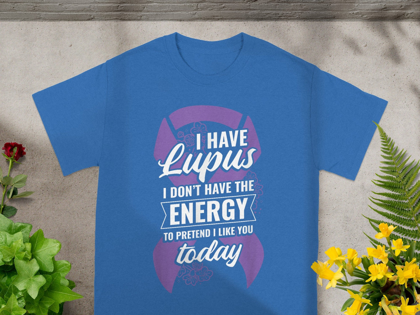 I Have Lupus I Don't Have The Energy To Pretend T-Shirt