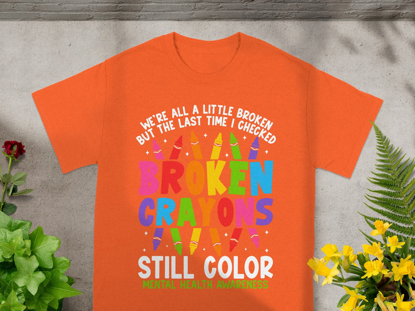Broken Crayons Still Color Mental Health Awareness Shirt