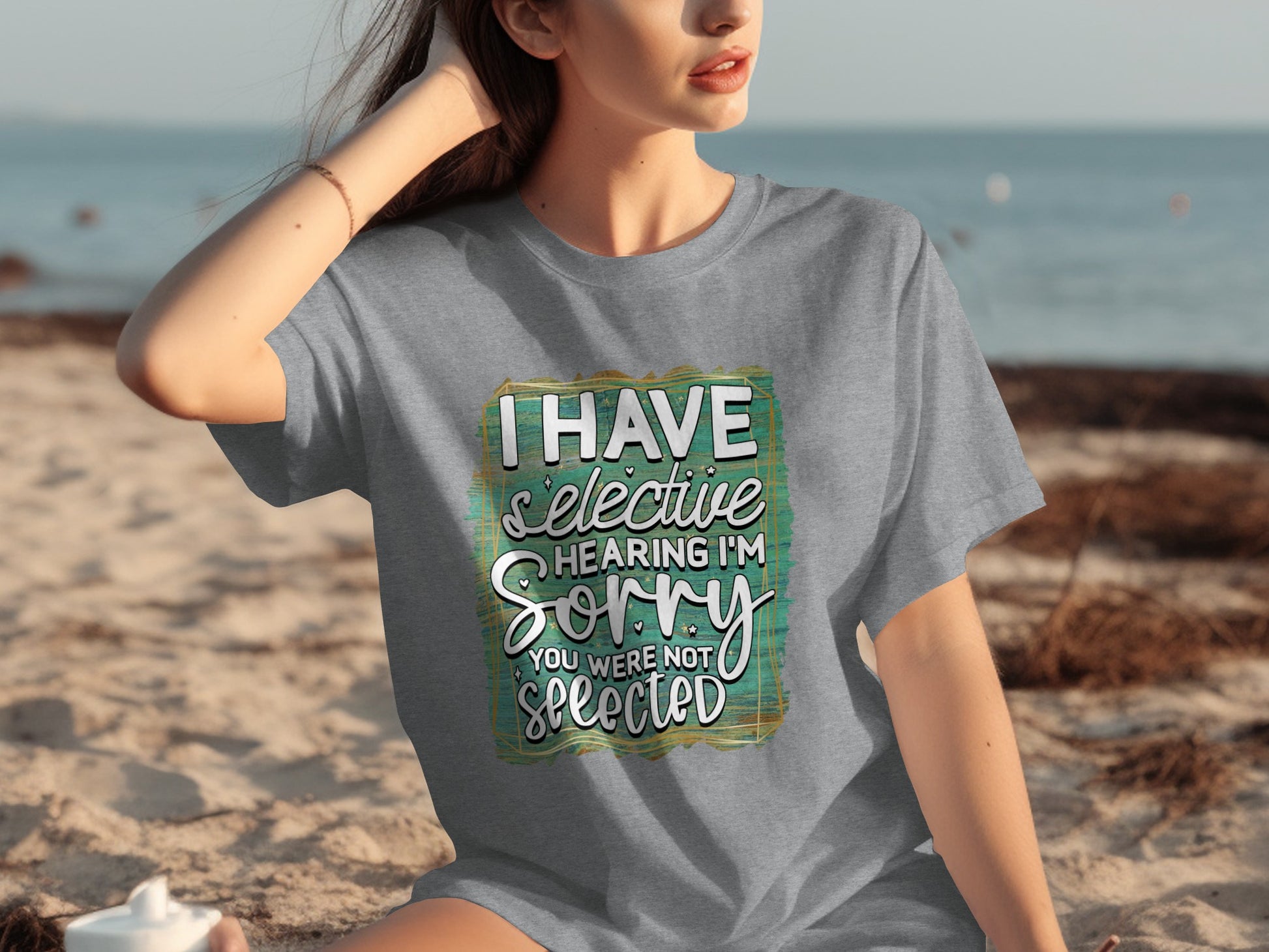 I Have Selective Hearing I'm Sorry You Were Not Selected shirt