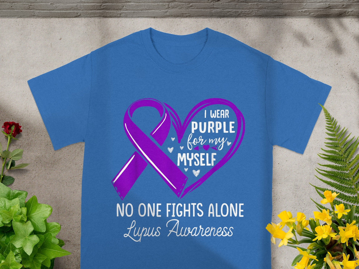 I Wear Purple For Myself No One Fights Alone Lupus Awareness