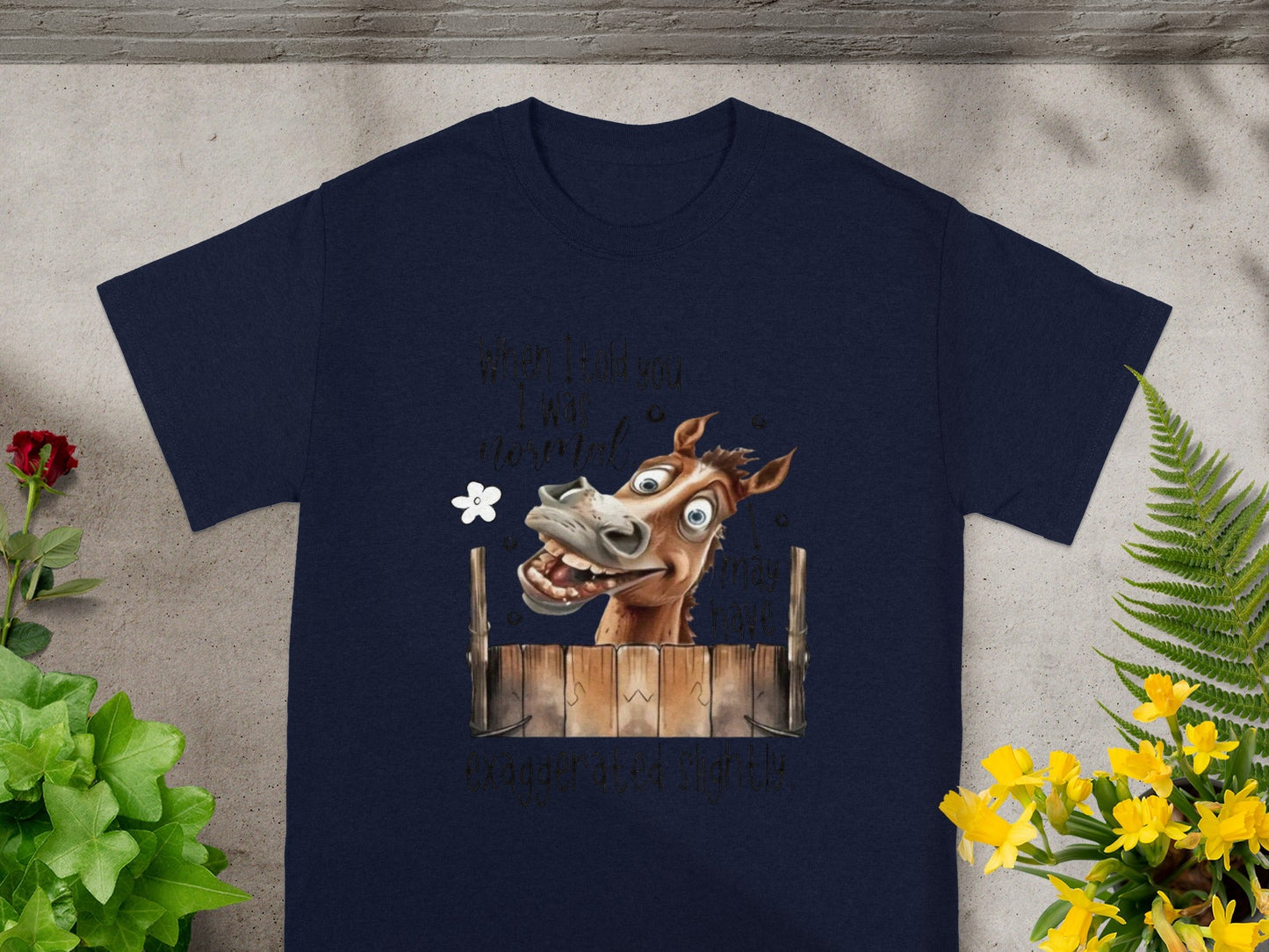 Funny Horse Graphic T-Shirt 'When I told you I was normal'