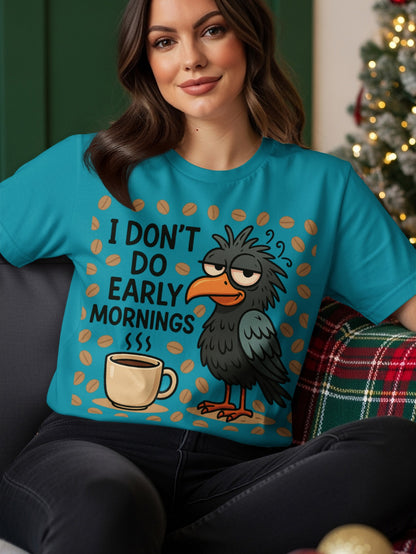 Black bird and coffee cup with text "I DON'T DO EARLY MORNINGS".