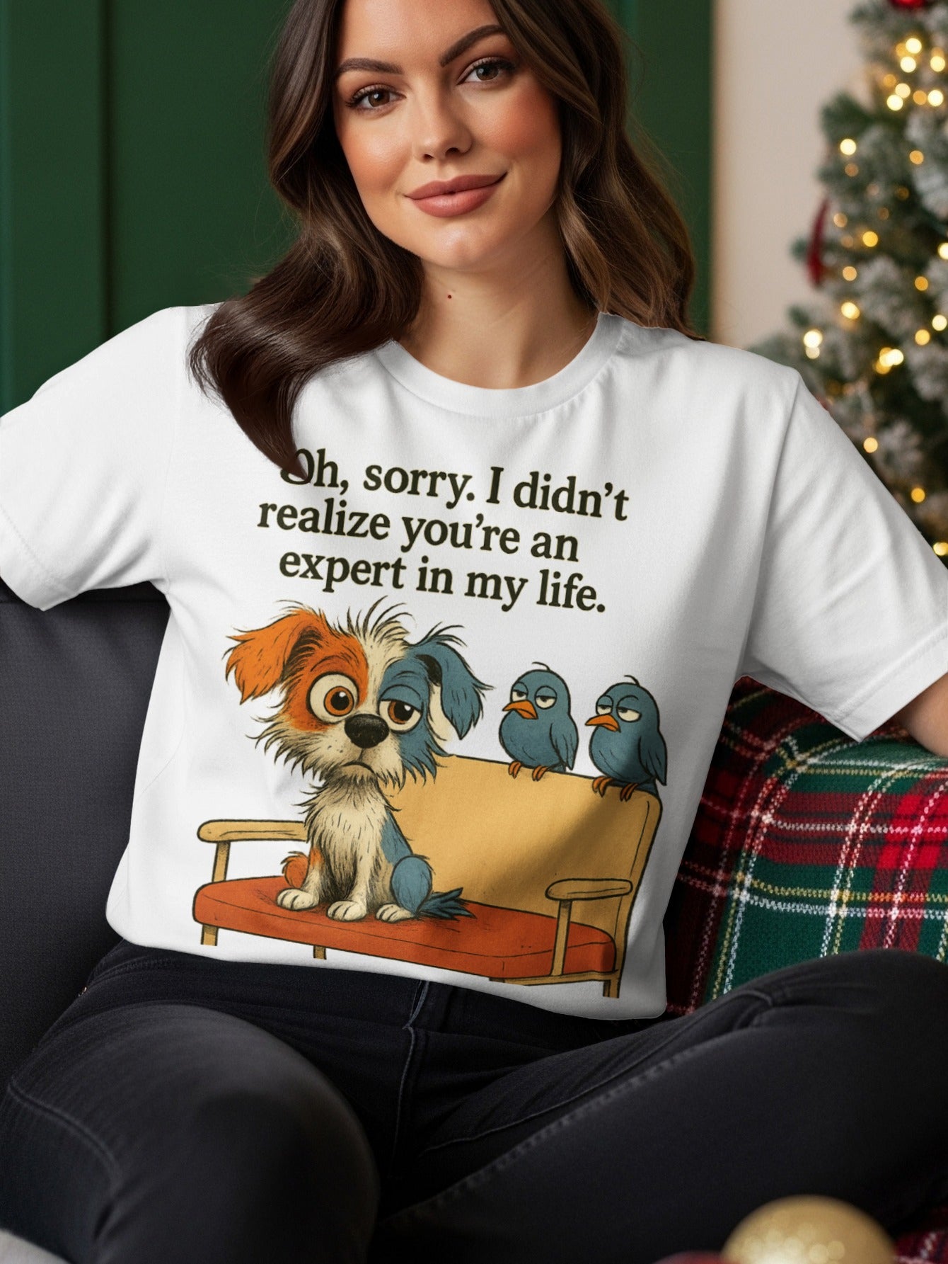 T-shirt with a cartoon dog and birds sitting on a couch, reading "Oh, sorry. I didn't realize you're an expert in my life."