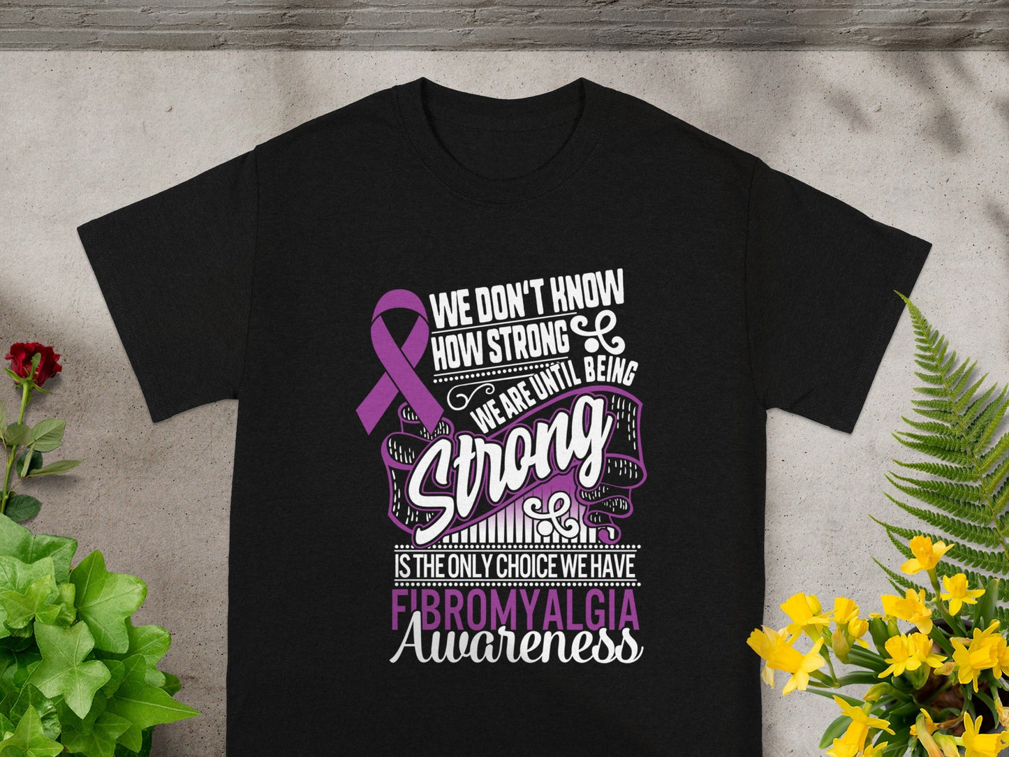 We Don't Know How Strong We Are Until Being Strong Shirt
