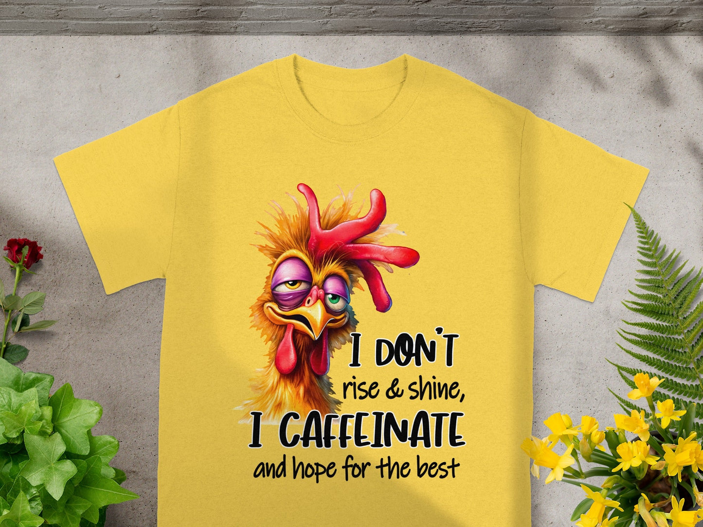 I Don't Rise And Shine I Caffeinate Chicken T-shirt