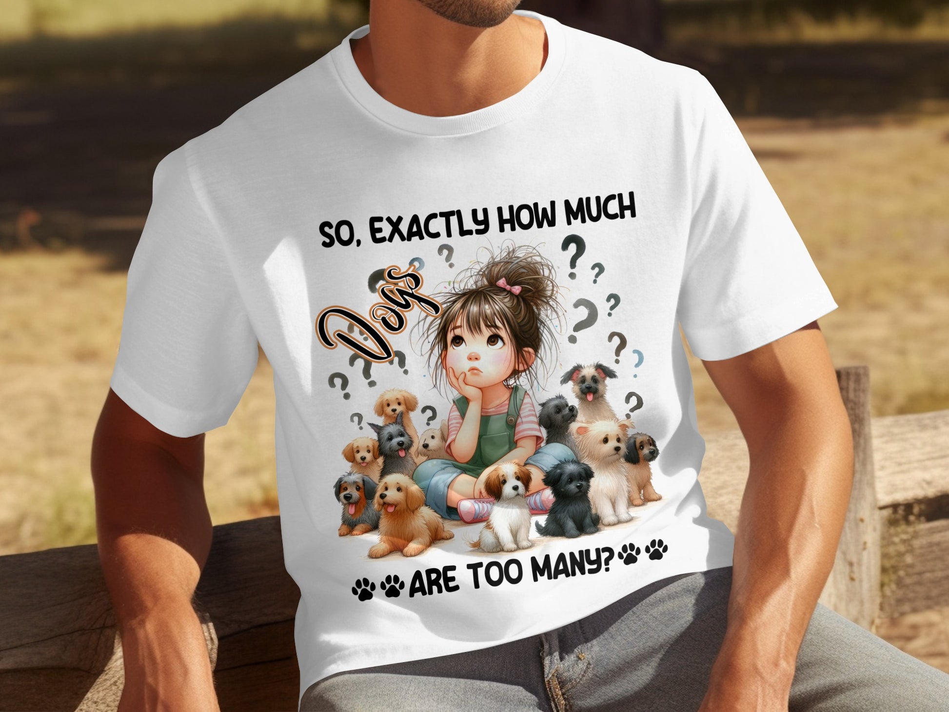 So Exactly How Much Dogs Are Too Many T-Shirt