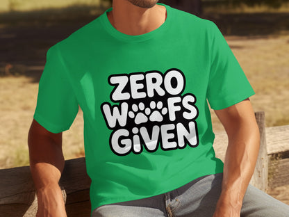 Zero Woofs Given Graphic T-Shirt for Dog Lovers