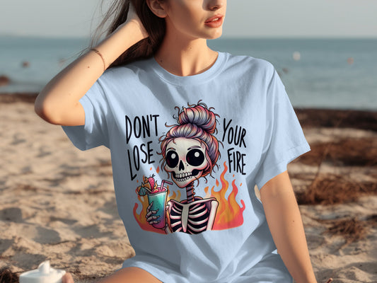 Don't Lose Your Fire Skeleton with Drink T-shirt