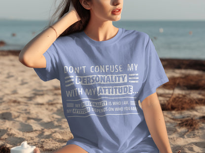 Don't Confuse My Personality With My Attitude Shirt