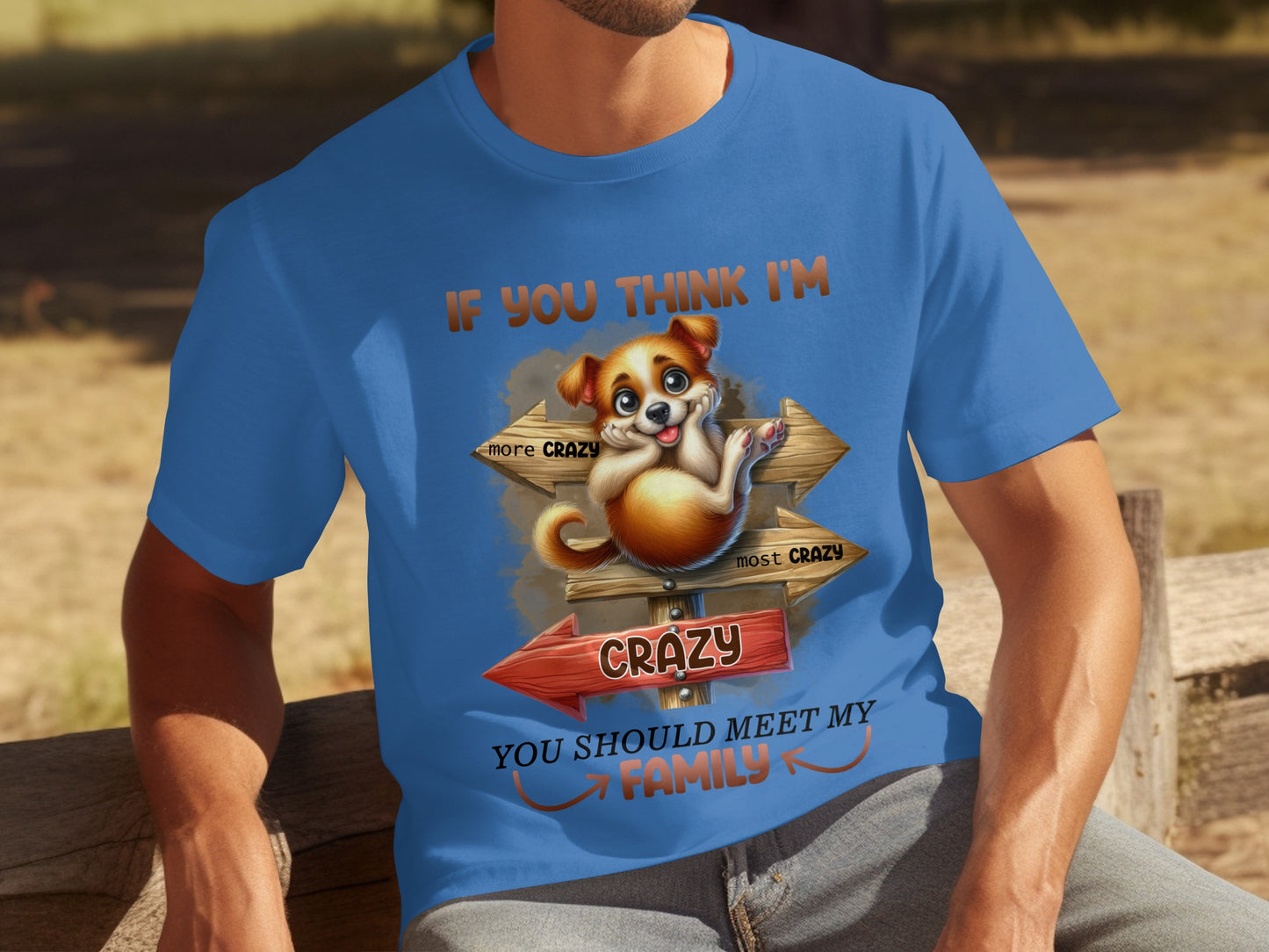 If You Think I'm Crazy You Should Meet My Family Shirt