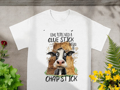 Some People Need a Glue Stick Instead of Chapstick Shirt