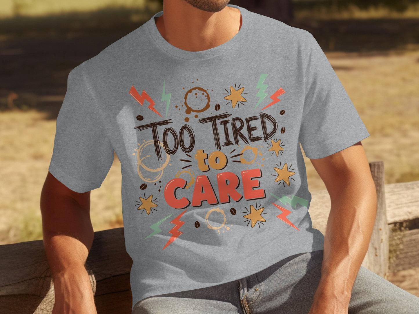 Too Tired to Care Graphic T-shirt
