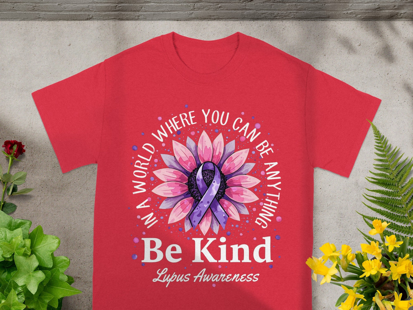 In a World Where You Can Be Anything Be Kind Lupus Awareness