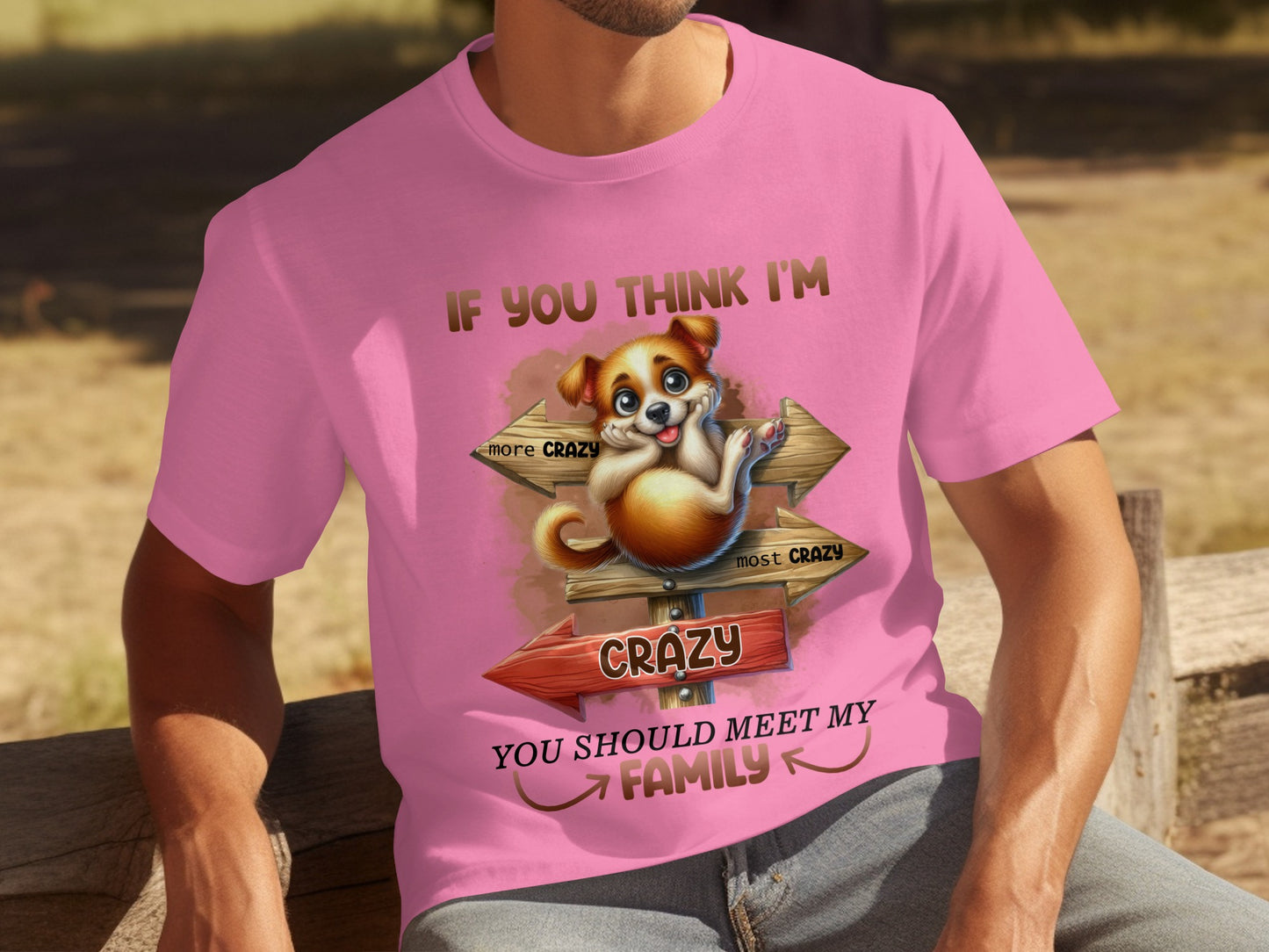 If You Think I'm Crazy Meet My Family T-shirt