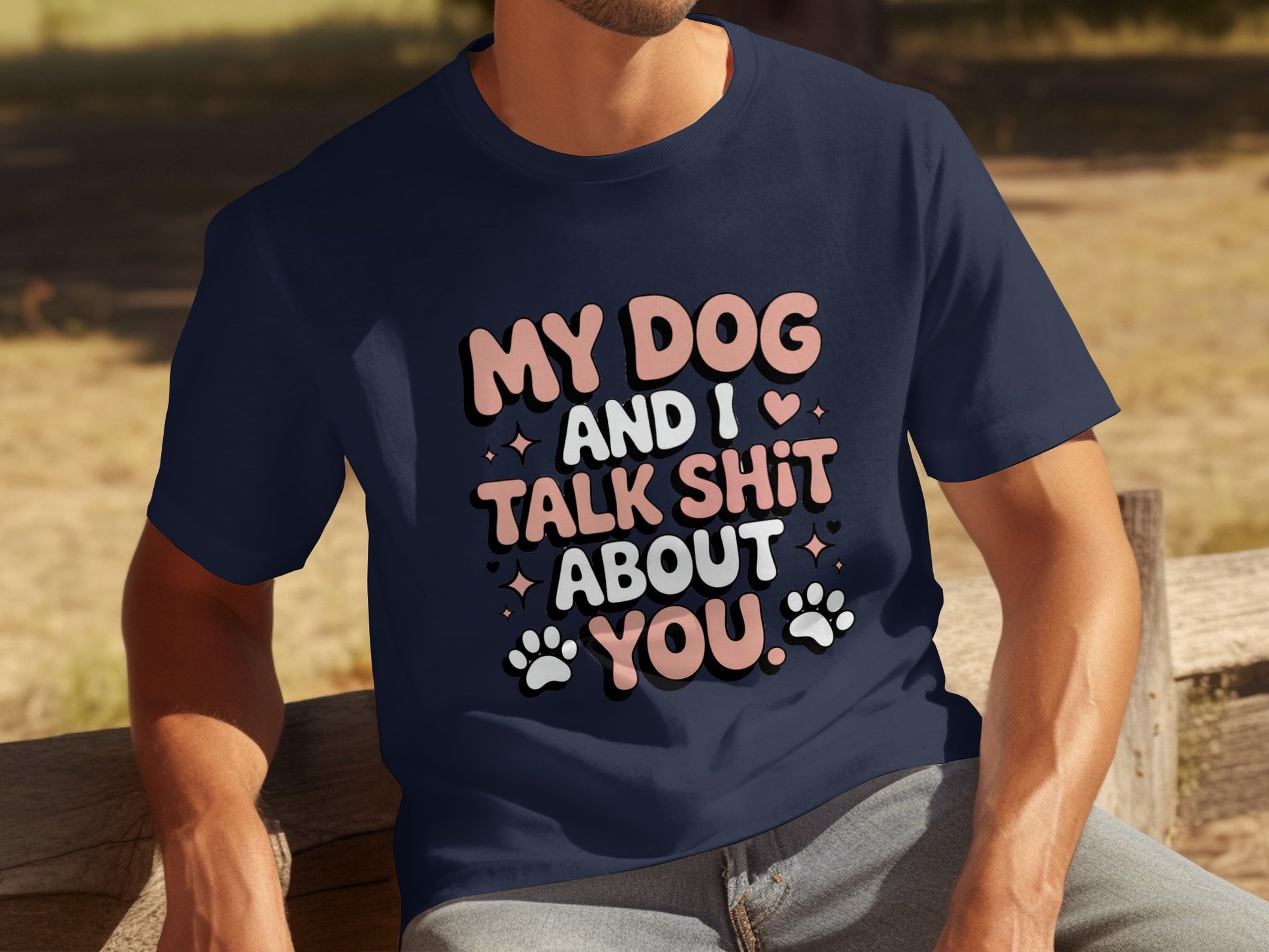My Dog and I Talk Shit About You T-shirt
