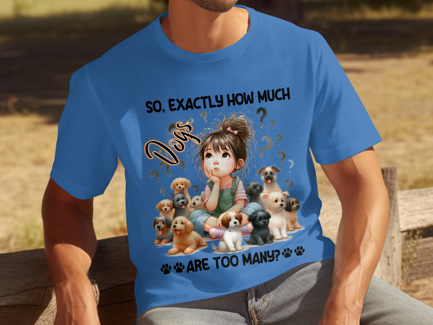 So Exactly How Much Dogs Are Too Many Tshirt