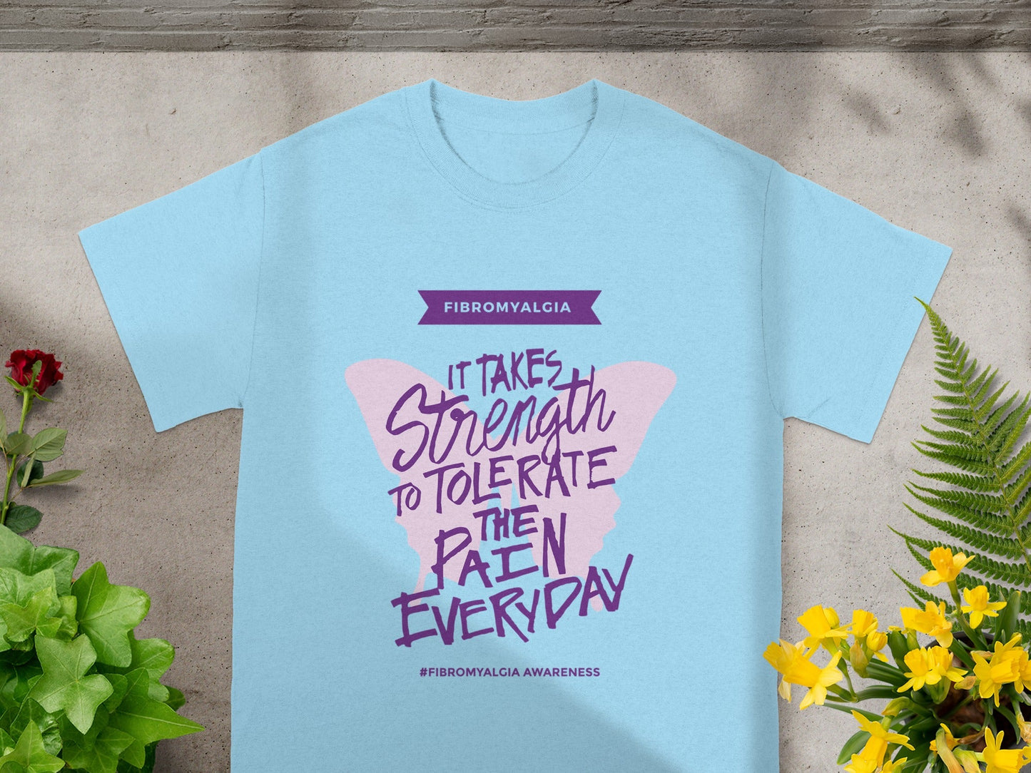 It Takes Strength To Tolerate The Pain Everyday T-shirt