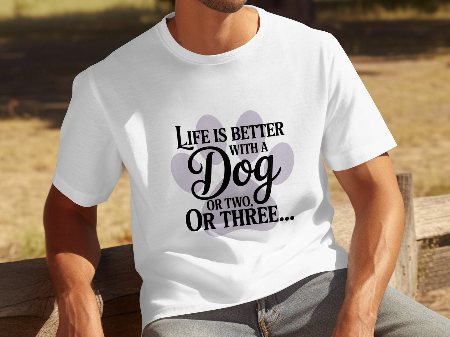 Life Is Better With a Dog Or Two Or Three T-shirt