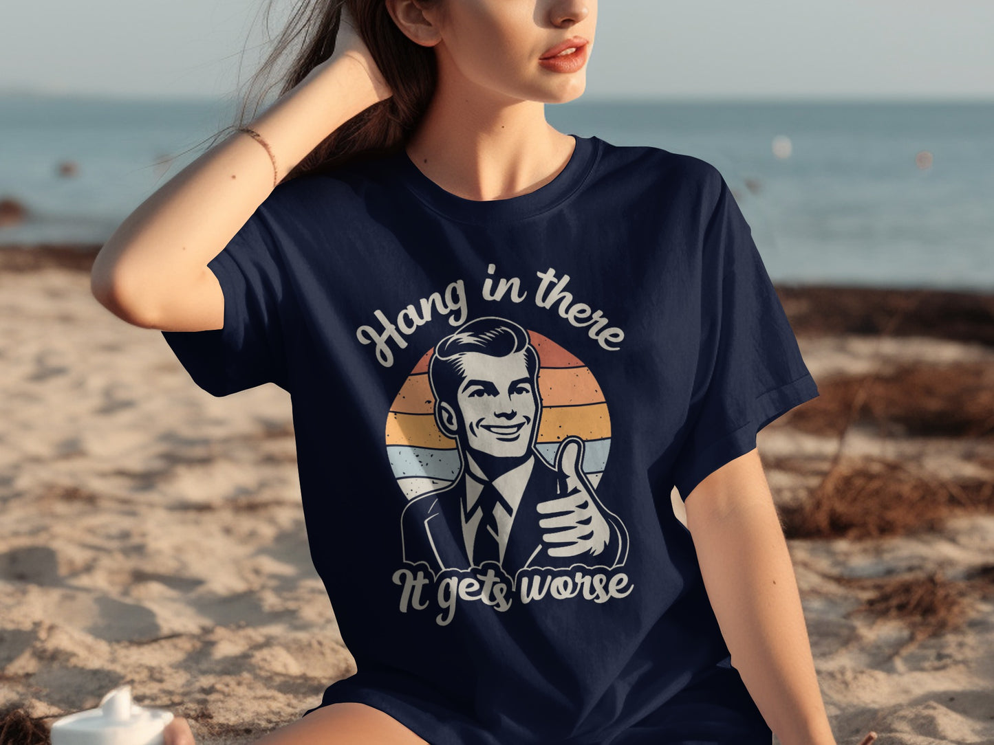 Hang in There It Gets Worse Graphic T-Shirt