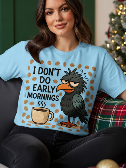 Blue t-shirt with black bird and "I don't do early mornings" text.