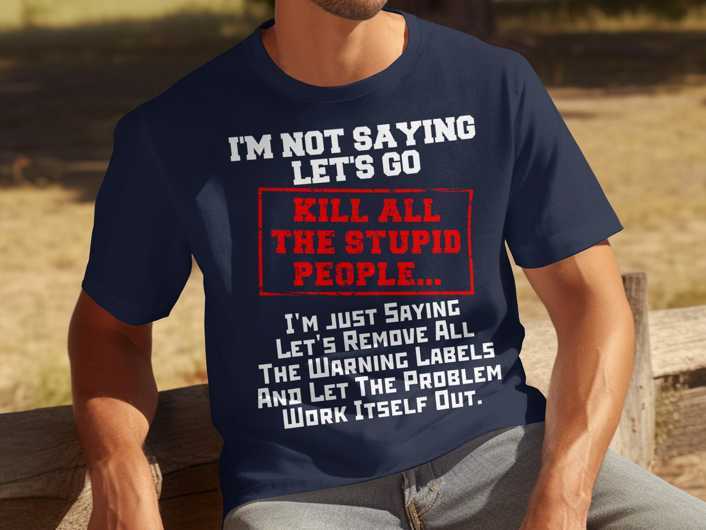 Let's Go Remove The Warning Labels Funny Shirt