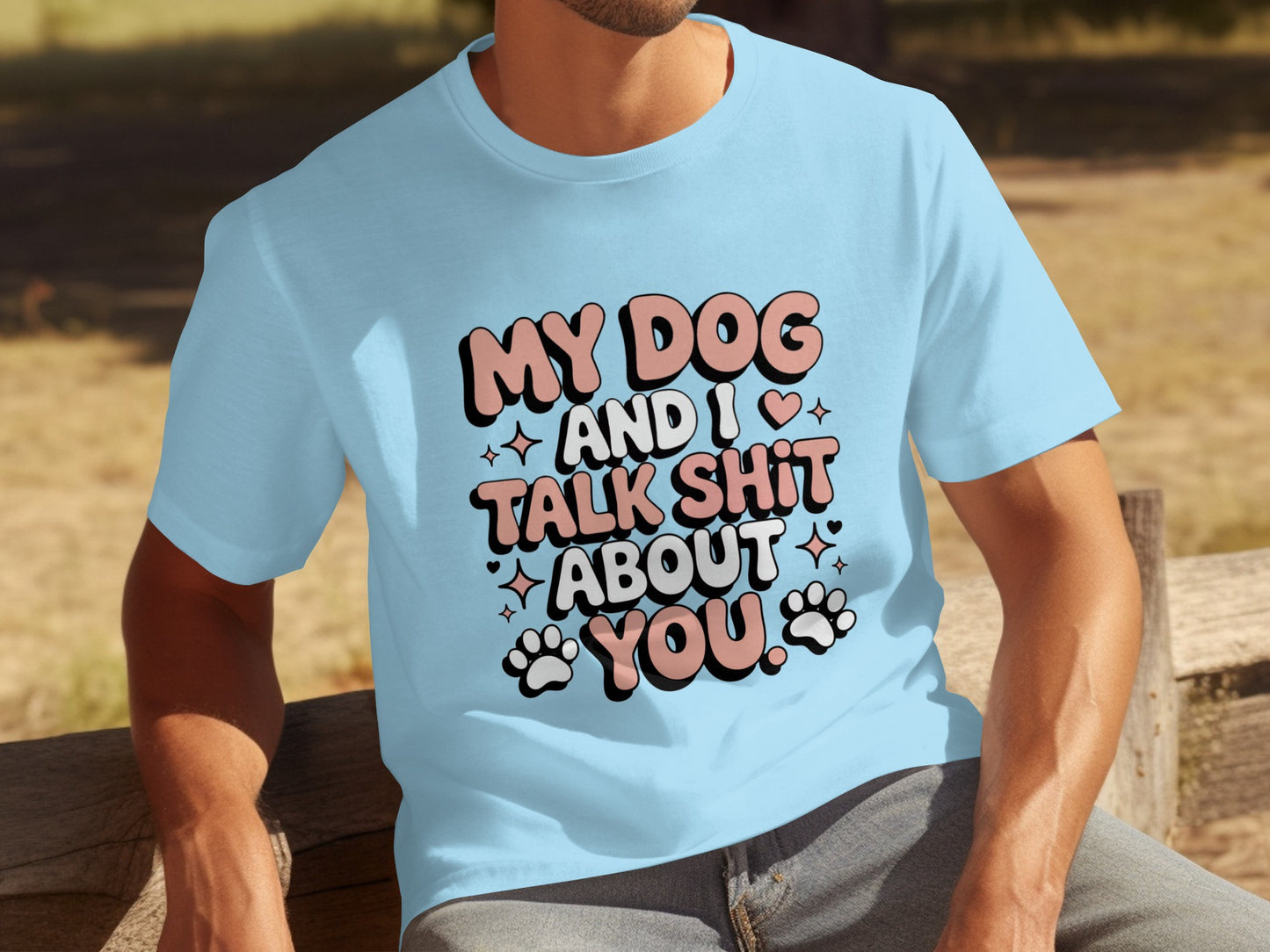 My Dog and I Talk Shit About You Funny Shirt