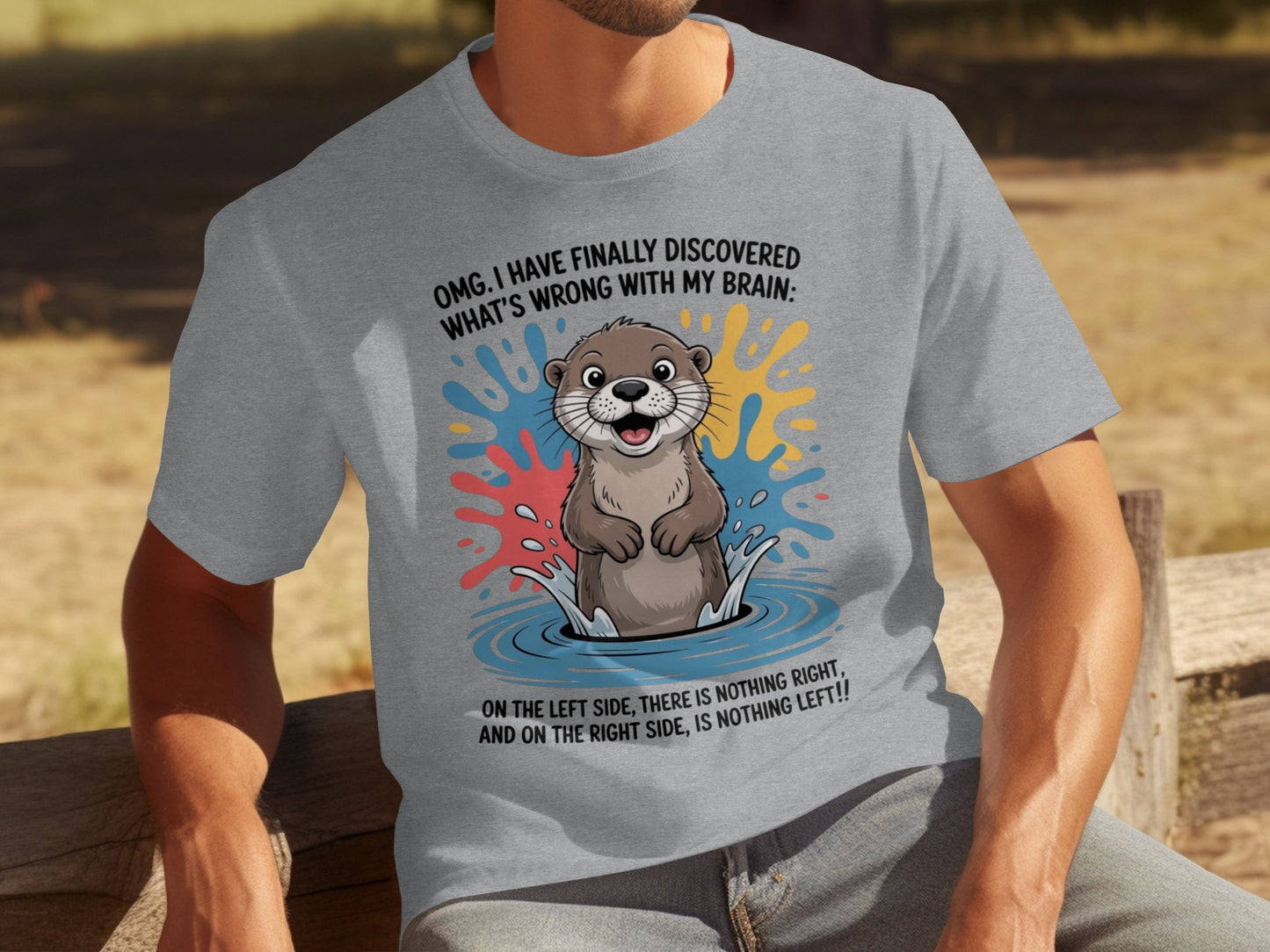 OMG What's Wrong With My Brain Otter Graphic Tee