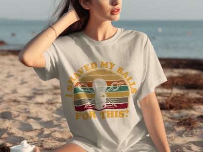 I Shaved My Balls For This? Fun Graphic Tee Shirt