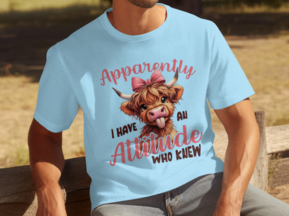 Apparently I Have an Attitude Who Knew Shirt